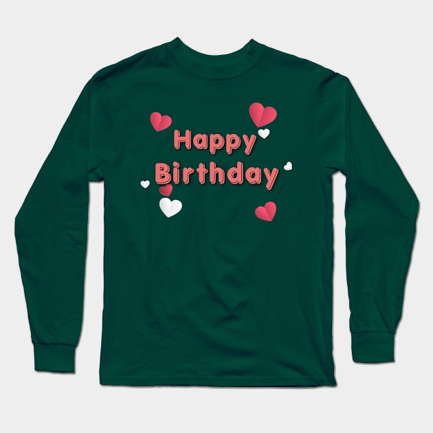 Happy Birthday To You Long Sleeve T-Shirt by Artistic Design